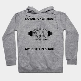 No Energy Without My Protein Shake - Premier Protein Shake Powder Atkins Protein Shakes Hoodie